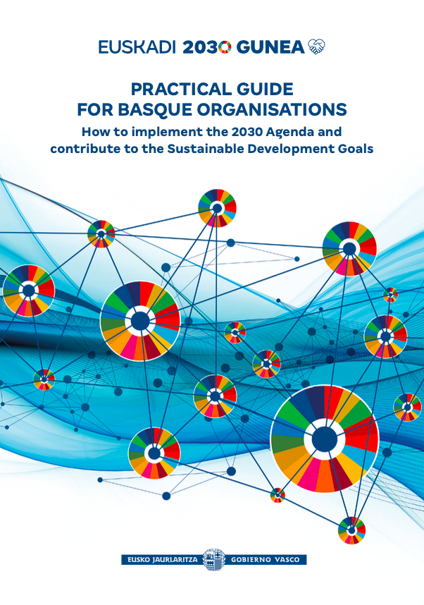 PRACTICAL GUIDE FOR BASQUE ORGANISATIONS: How to implement the 2030 Agenda and contribute to the Sustainable Development Goals