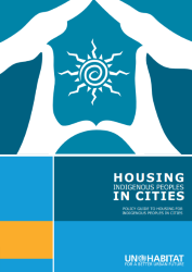 Housing Indigenous Peoples in Cities: Urban Policy Guides for Indigenous Peoples
